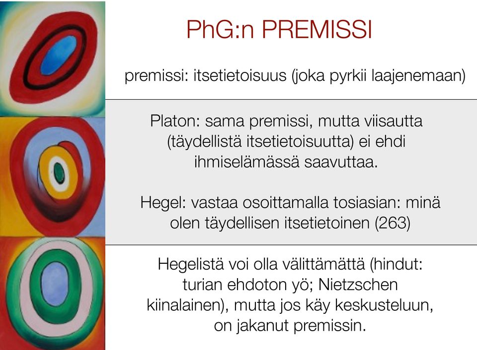 Hegel: vastaa osoittamalla tosiasian: minä olen täydellisen itsetietoinen (263) Hegelistä voi