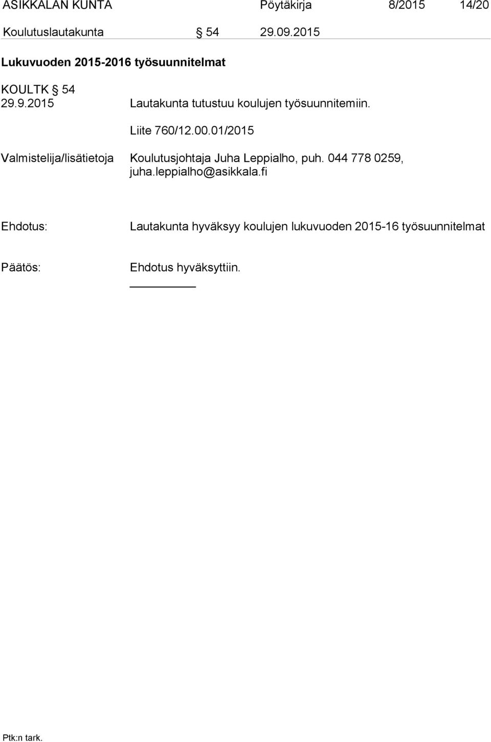 9.2015 Lautakunta tutustuu koulujen työsuunnitemiin. Liite 760/12.00.