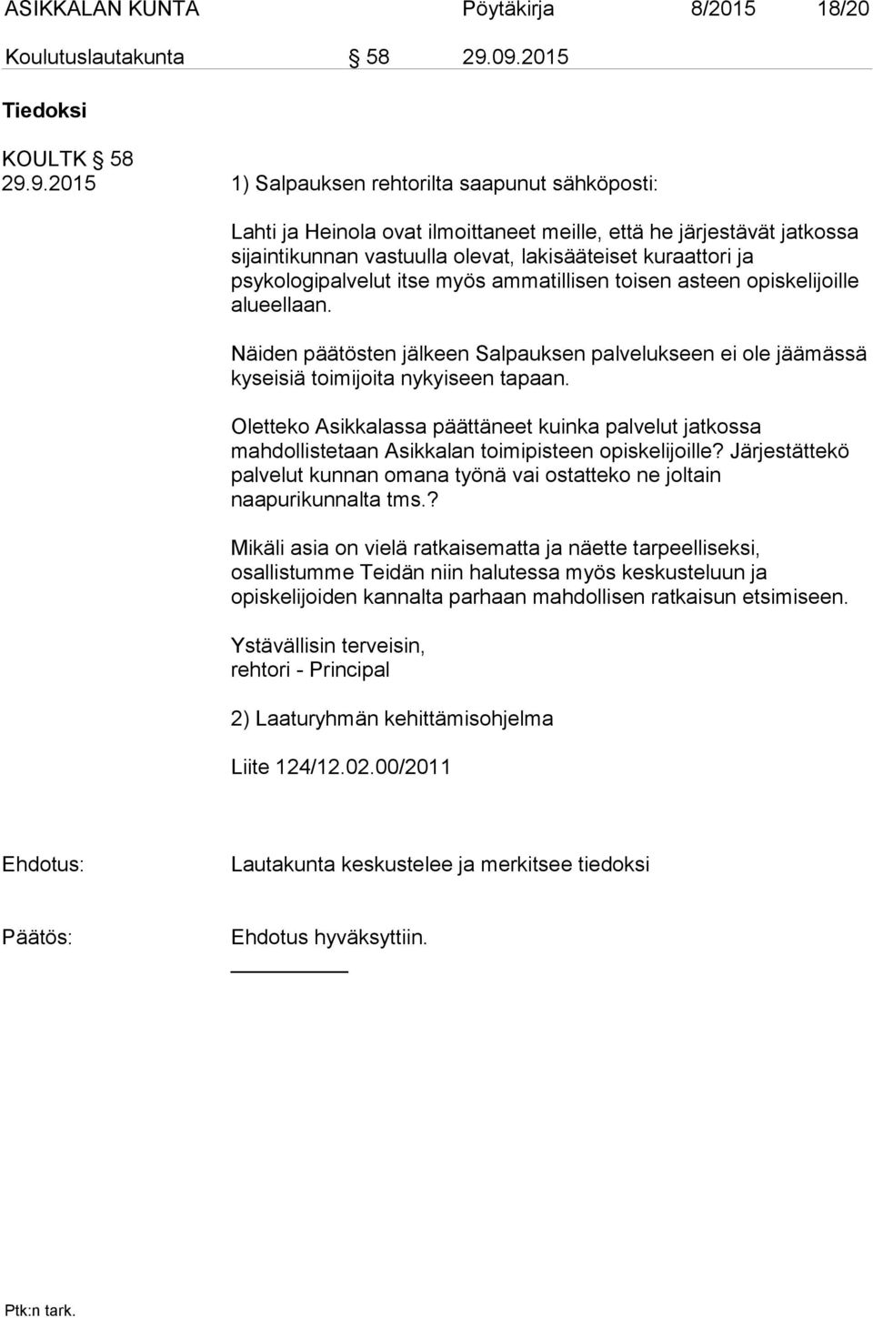 lakisääteiset kuraattori ja psykologipalvelut itse myös ammatillisen toisen asteen opiskelijoille alueellaan.