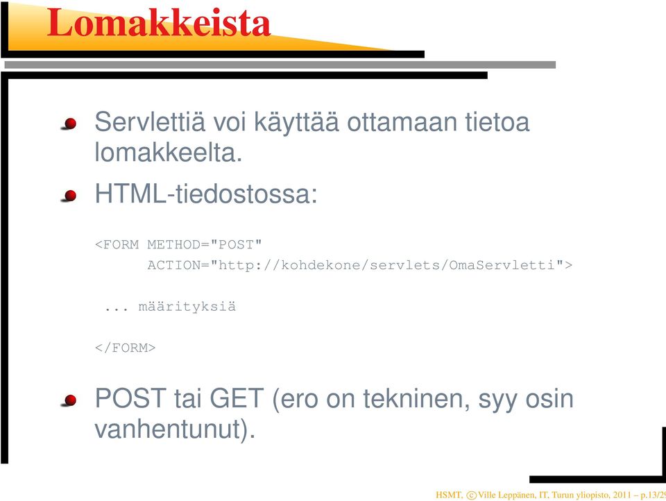 ACTION="http://kohdekone/servlets/OmaServletti">.