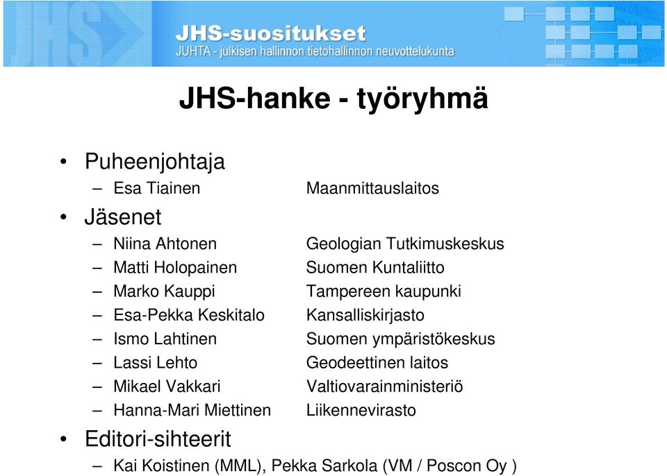 Kansalliskirjasto Ismo Lahtinen Suomen ympäristökeskus Lassi Lehto Geodeettinen laitos Mikael Vakkari