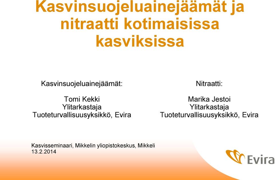 Tuoteturvallisuusyksikkö, Evira Nitraatti: Marika Jestoi