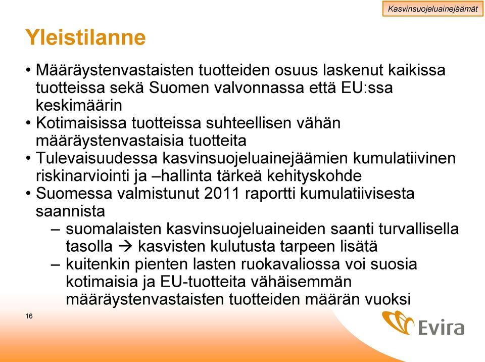tärkeä kehityskohde Suomessa valmistunut 2011 raportti kumulatiivisesta saannista suomalaisten kasvinsuojeluaineiden saanti turvallisella tasolla kasvisten