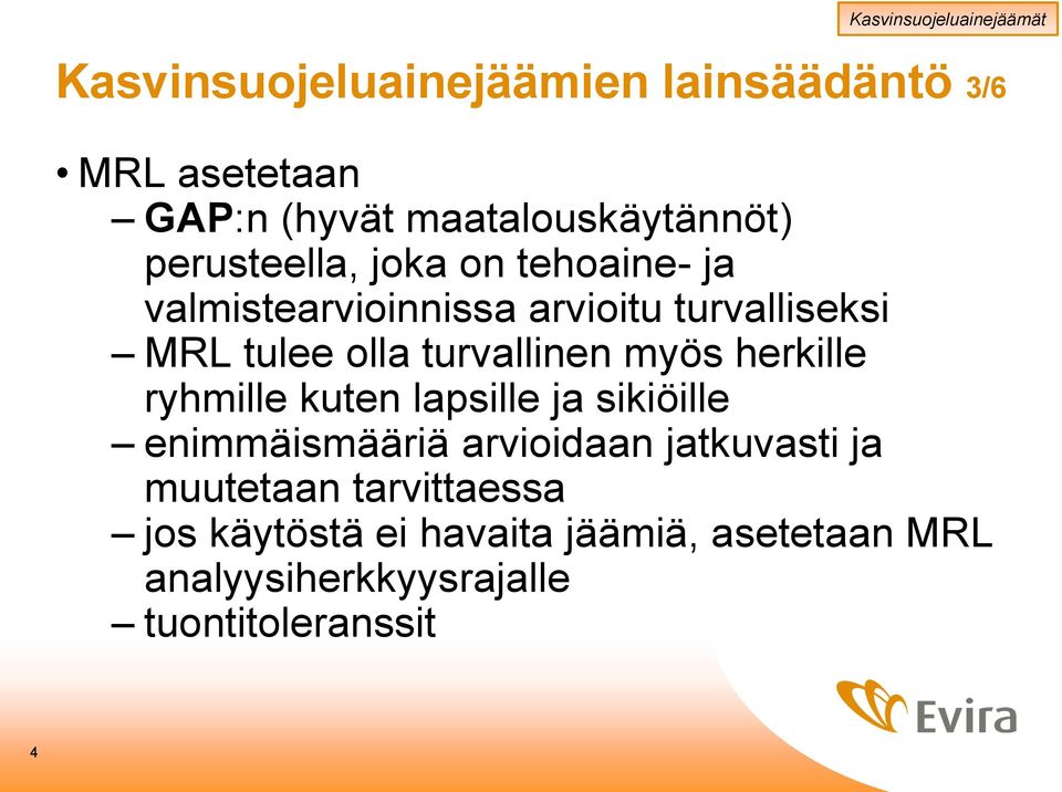 tulee olla turvallinen myös herkille ryhmille kuten lapsille ja sikiöille enimmäismääriä arvioidaan