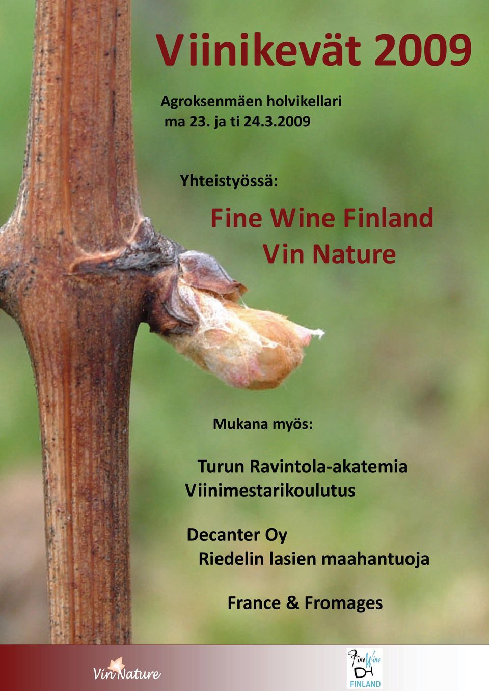 2009 Yhteistyössä: Fine Wine Finland Vin Nature Mukana