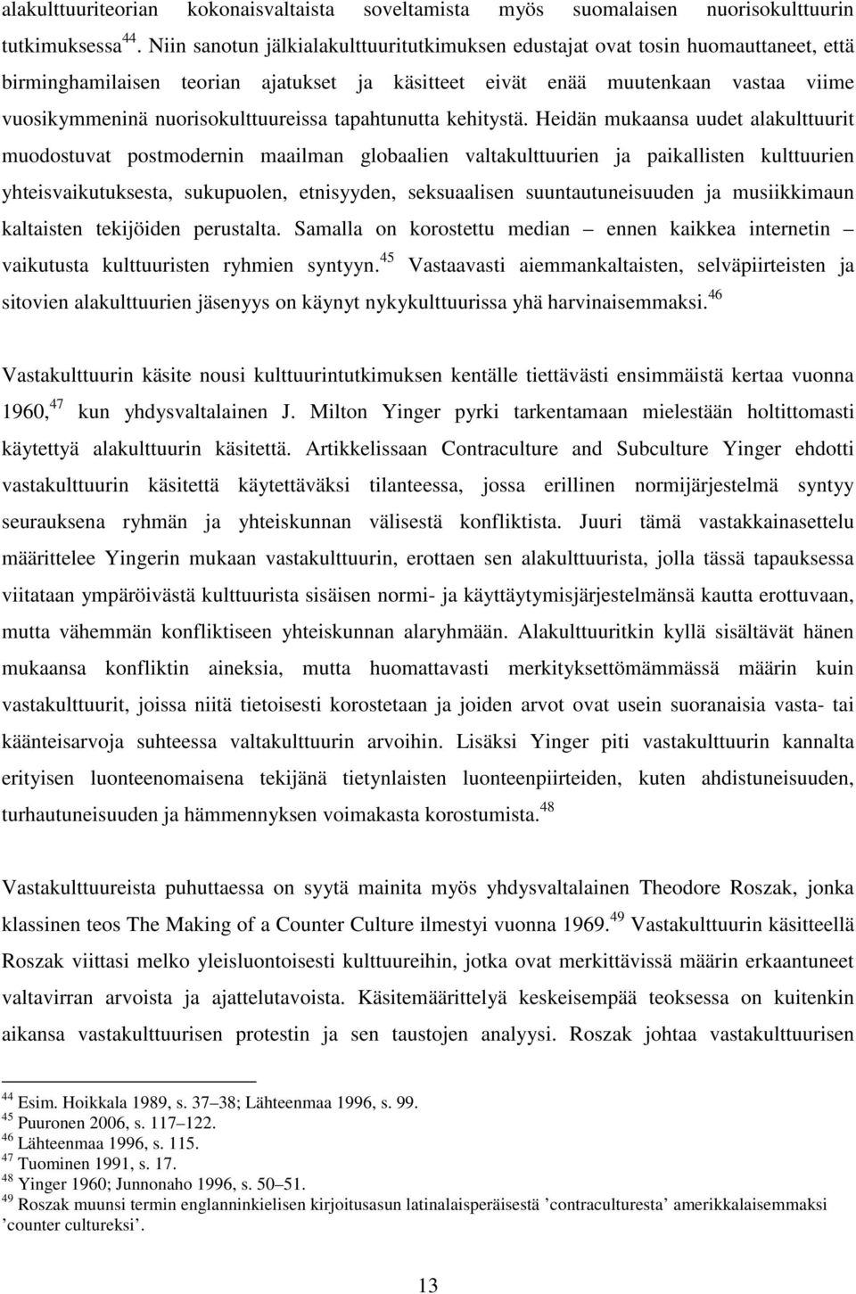 nuorisokulttuureissa tapahtunutta kehitystä.
