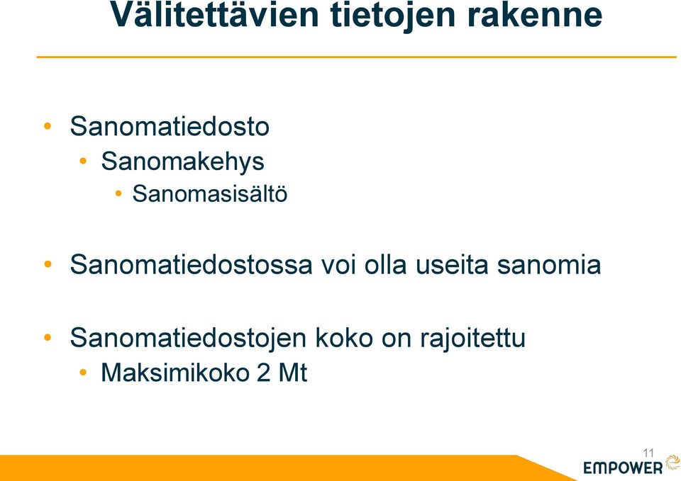 Sanomatiedostossa voi olla useita sanomia