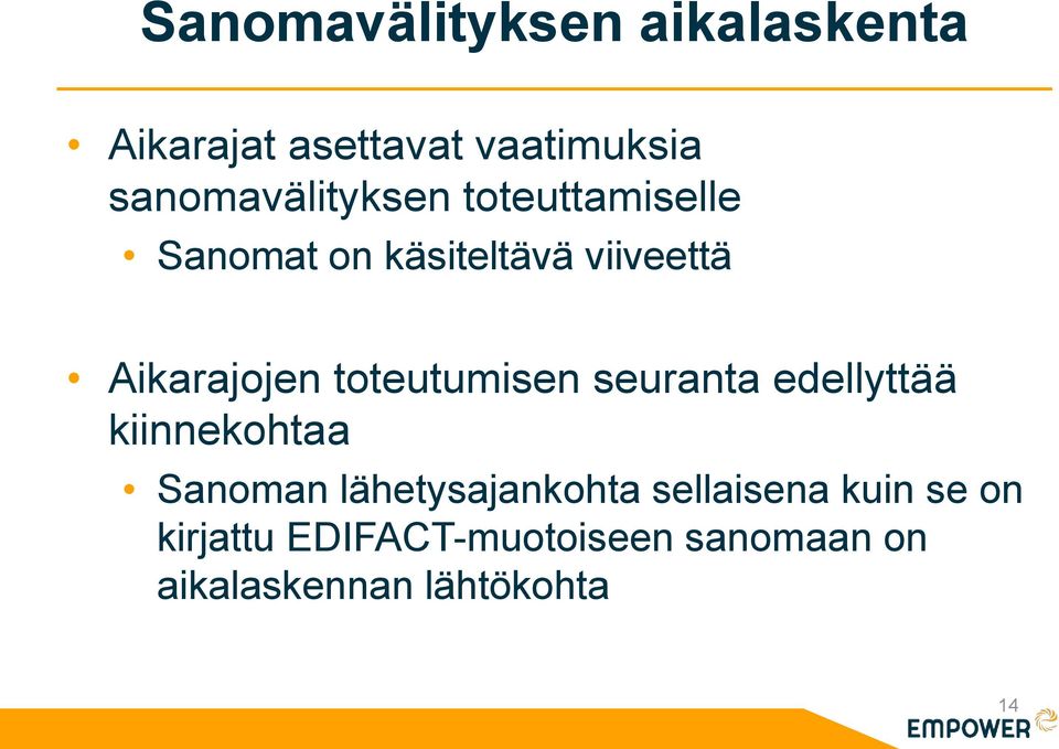 Aikarajojen toteutumisen seuranta edellyttää kiinnekohtaa Sanoman