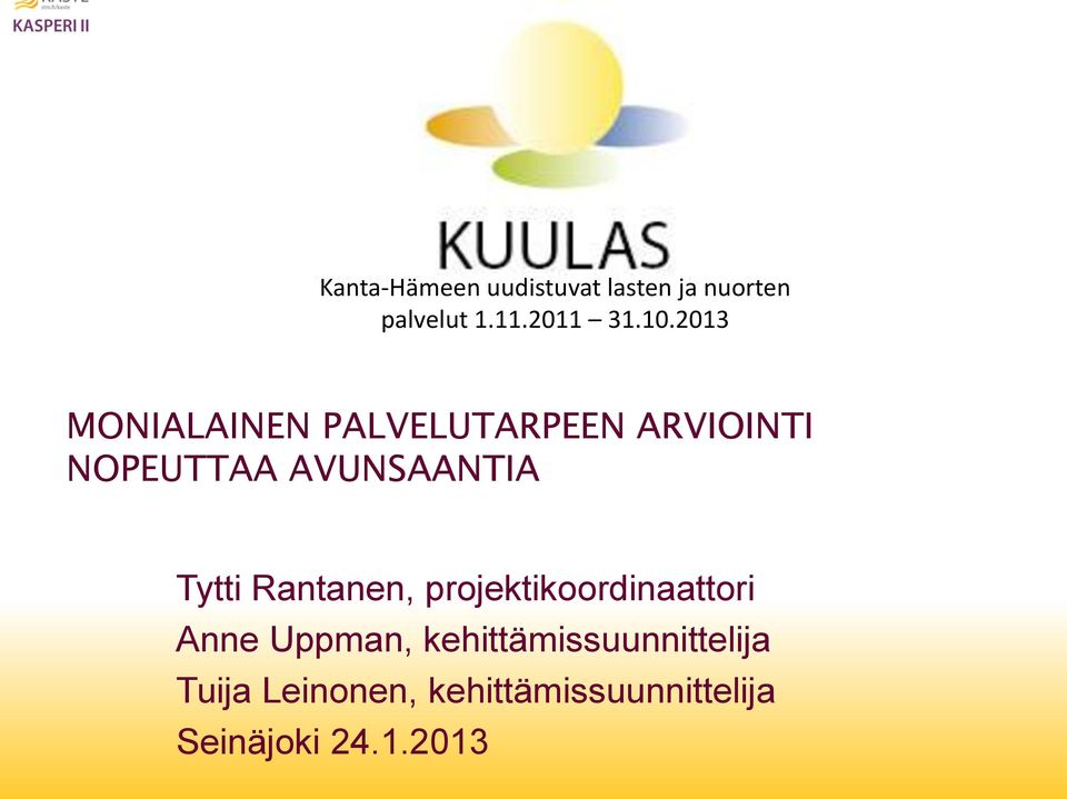 Tytti Rantanen, projektikoordinaattori Anne Uppman,