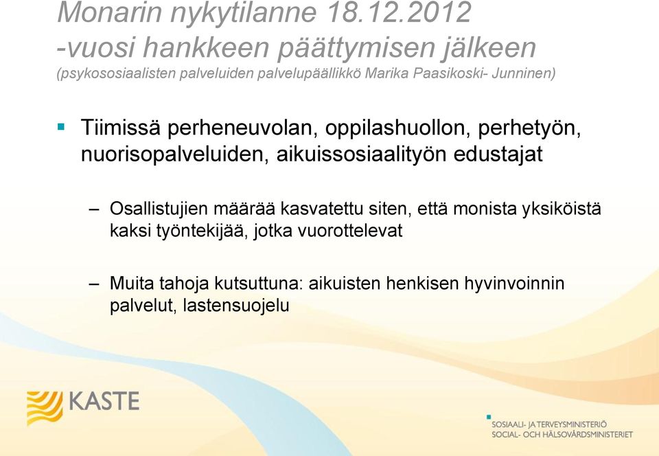 Paasikoski- Junninen) Tiimissä perheneuvolan, oppilashuollon, perhetyön, nuorisopalveluiden,