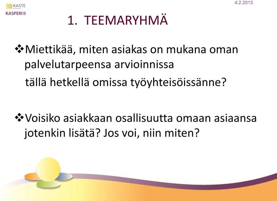 palvelutarpeensa arvioinnissa tällä hetkellä omissa