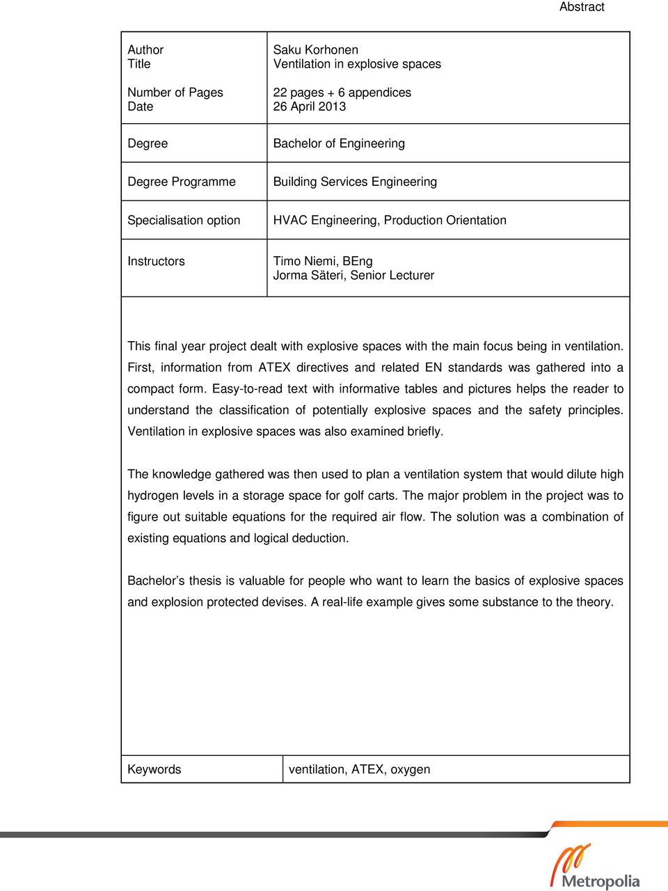 focus being in ventilation. First, information from ATEX directives and related EN standards was gathered into a compact form.