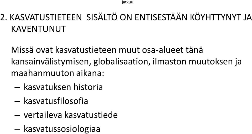 ovat kasvatustieteen muut osa-alueet tänä kansainvälistymisen,