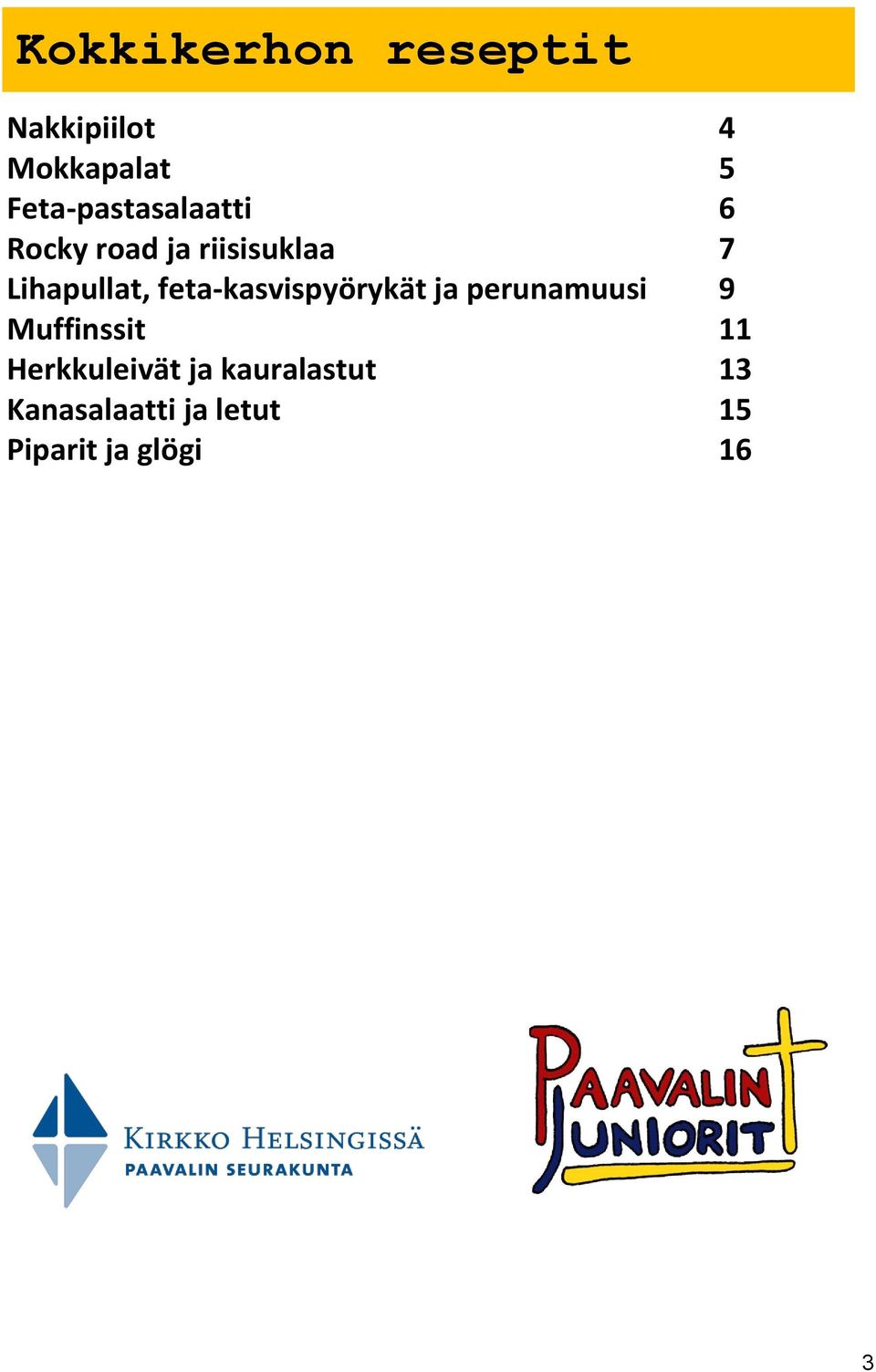 Lihapullat, feta-kasvispyörykät ja perunamuusi 9 Muffinssit