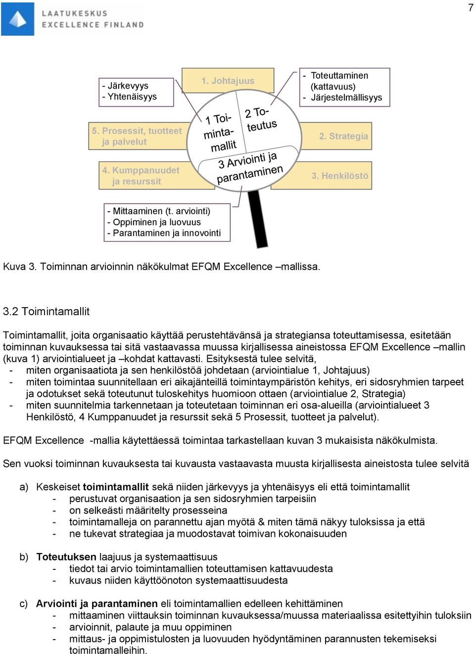 Toiminnan arvioinnin näkökulmat EFQM Excellence mallissa. 3.