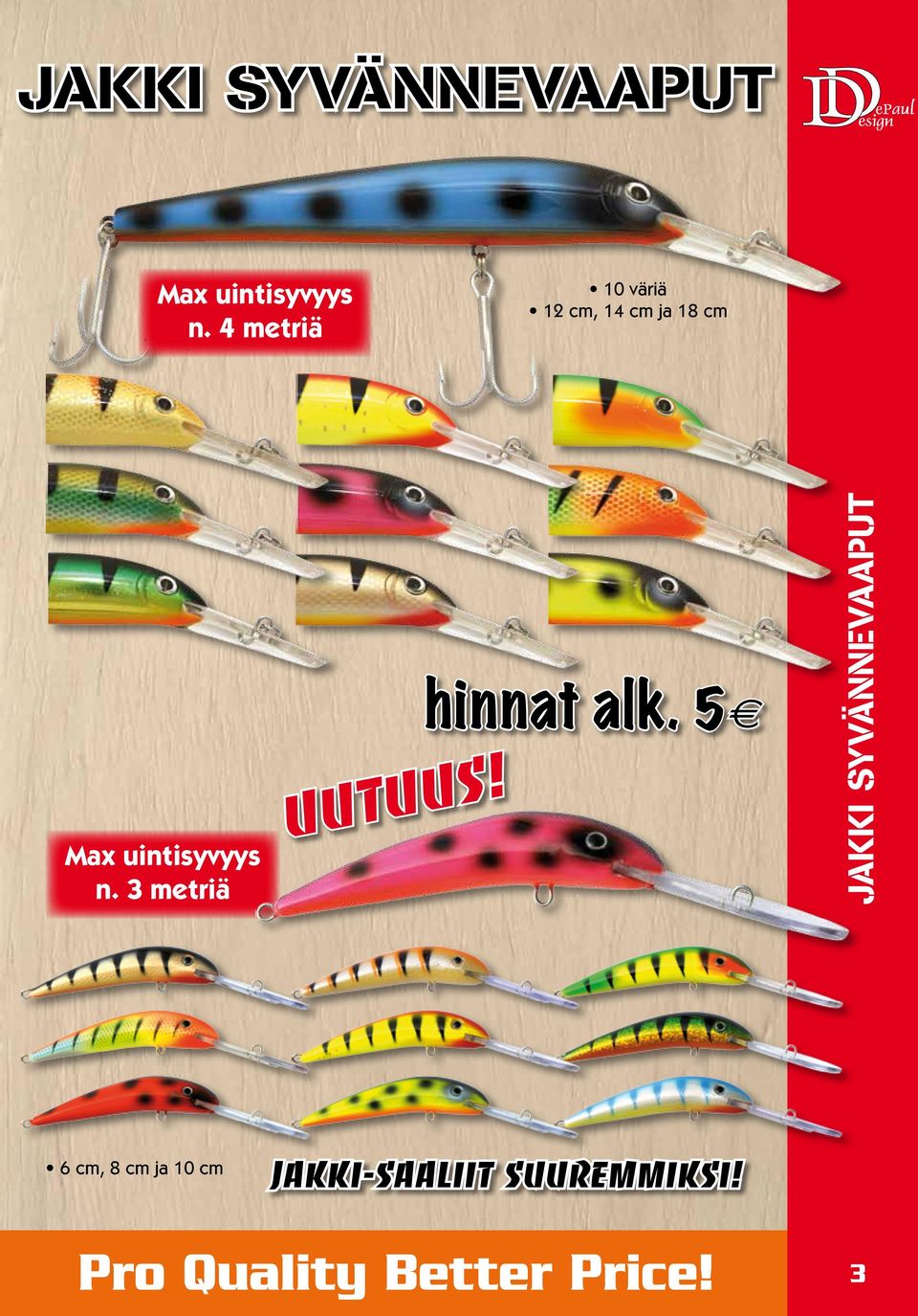 uintisyvyys n. 3 metriä UUTUUS! hinnat alk.
