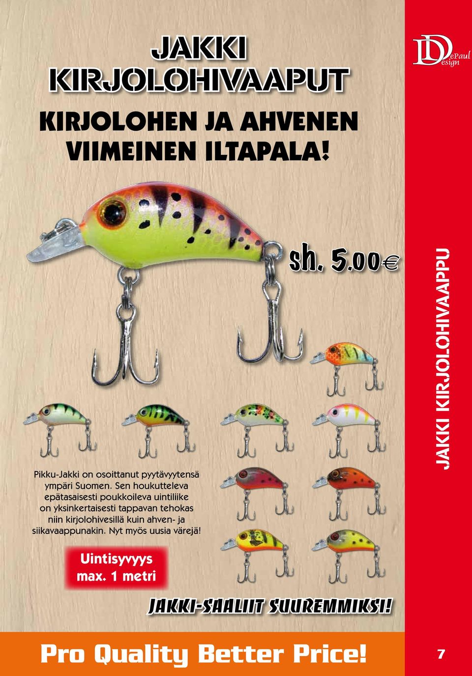 Sen houkutteleva epätasaisesti poukkoileva uintiliike on yksinkertaisesti tappavan tehokas