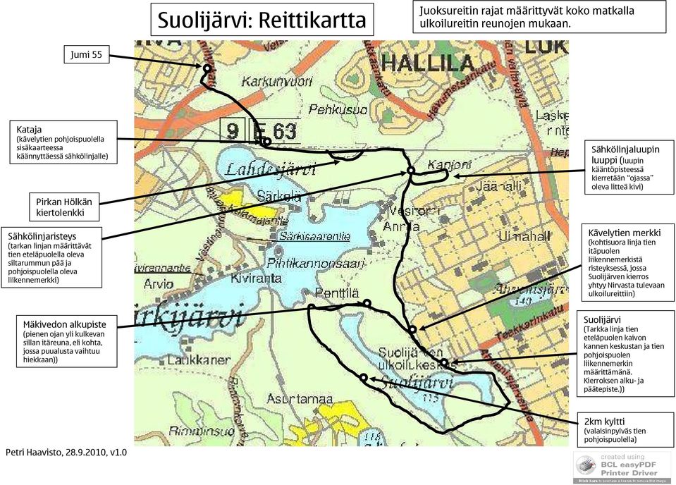 ja pohjoispuolella oleva liikennemerkki) Sähkölinjaluupin luuppi (luupin kääntöpisteessä kierretään ojassa oleva litteä kivi) Kävelytien merkki (kohtisuora linja tien itäpuolen liikennemerkistä