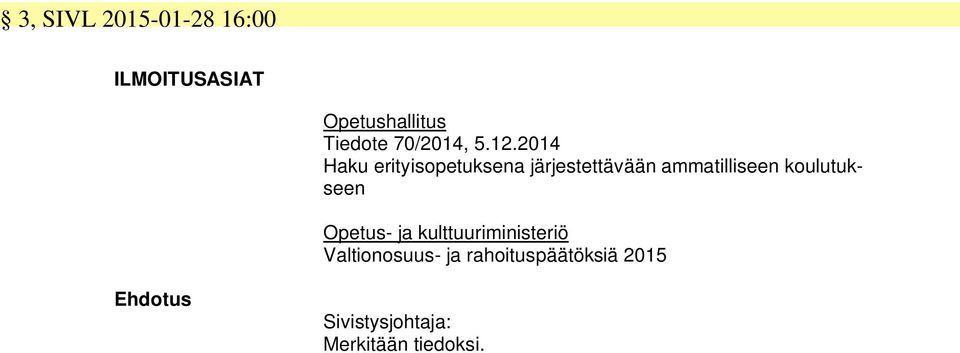 2014 Haku erityisopetuksena järjestettävään ammatilliseen