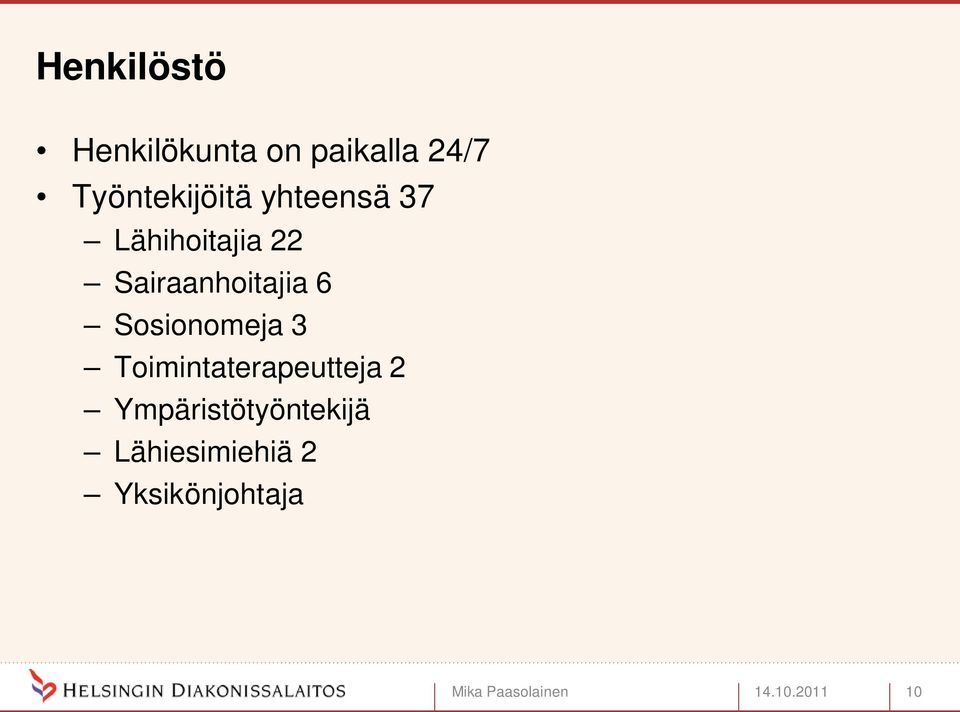 Sosionomeja 3 Toimintaterapeutteja 2