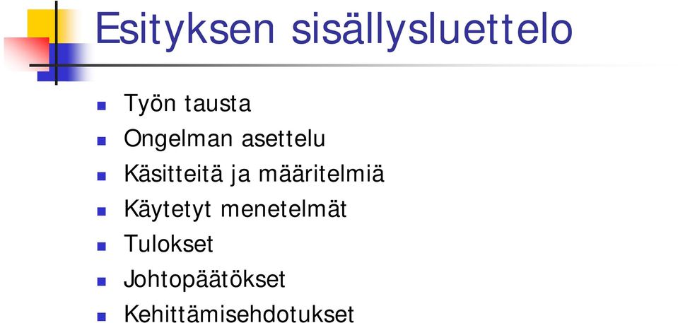 ja määritelmiä Käytetyt menetelmät