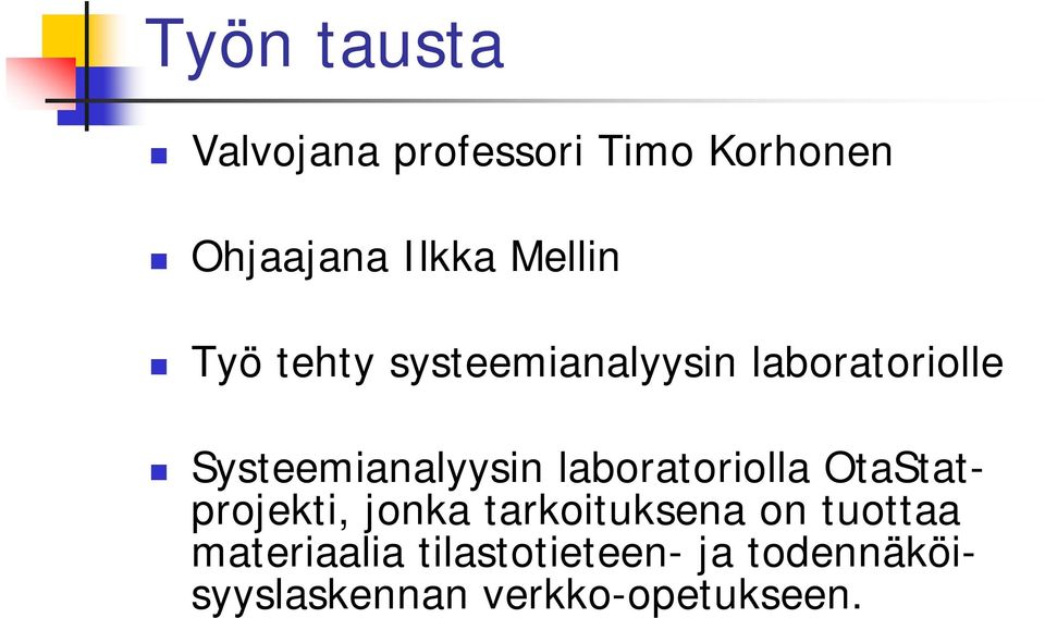 Systeemianalyysin laboratoriolla OtaStatprojekti, jonka