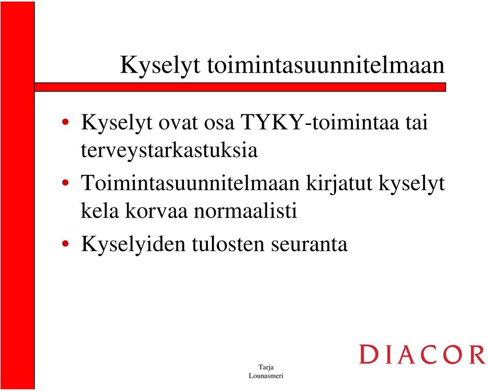 Toimintasuunnitelmaan kirjatut kyselyt kela