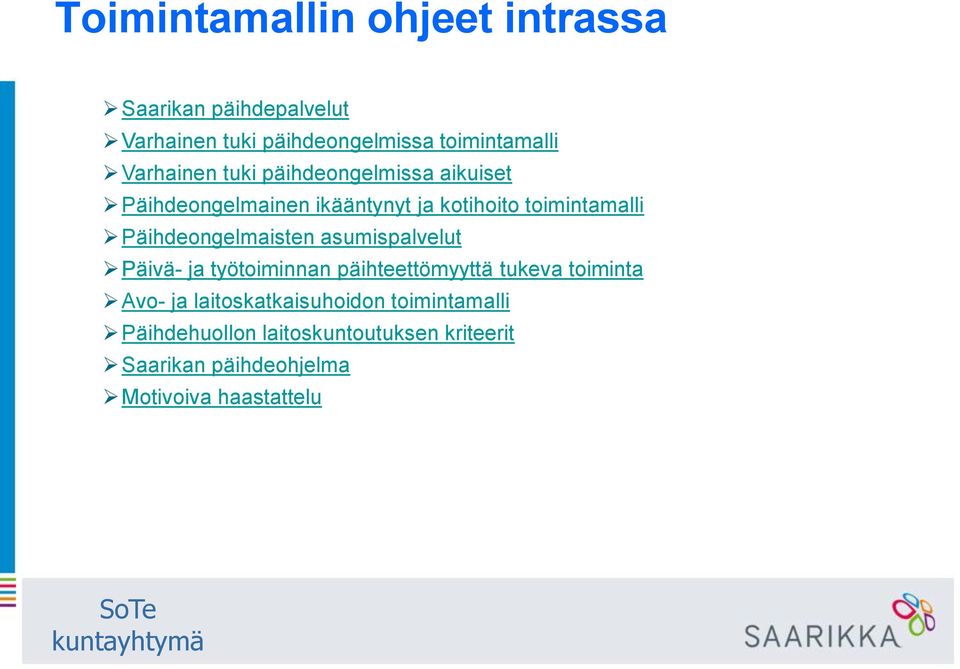 Päihdeongelmaisten asumispalvelut Päivä- ja työtoiminnan päihteettömyyttä tukeva toiminta Avo- ja