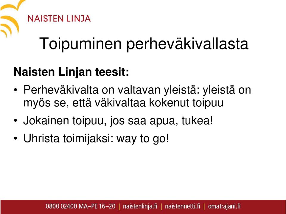 se, että väkivaltaa kokenut toipuu Jokainen toipuu,