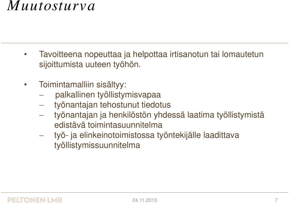 Toimintamalliin sisältyy: palkallinen työllistymisvapaa työnantajan tehostunut tiedotus