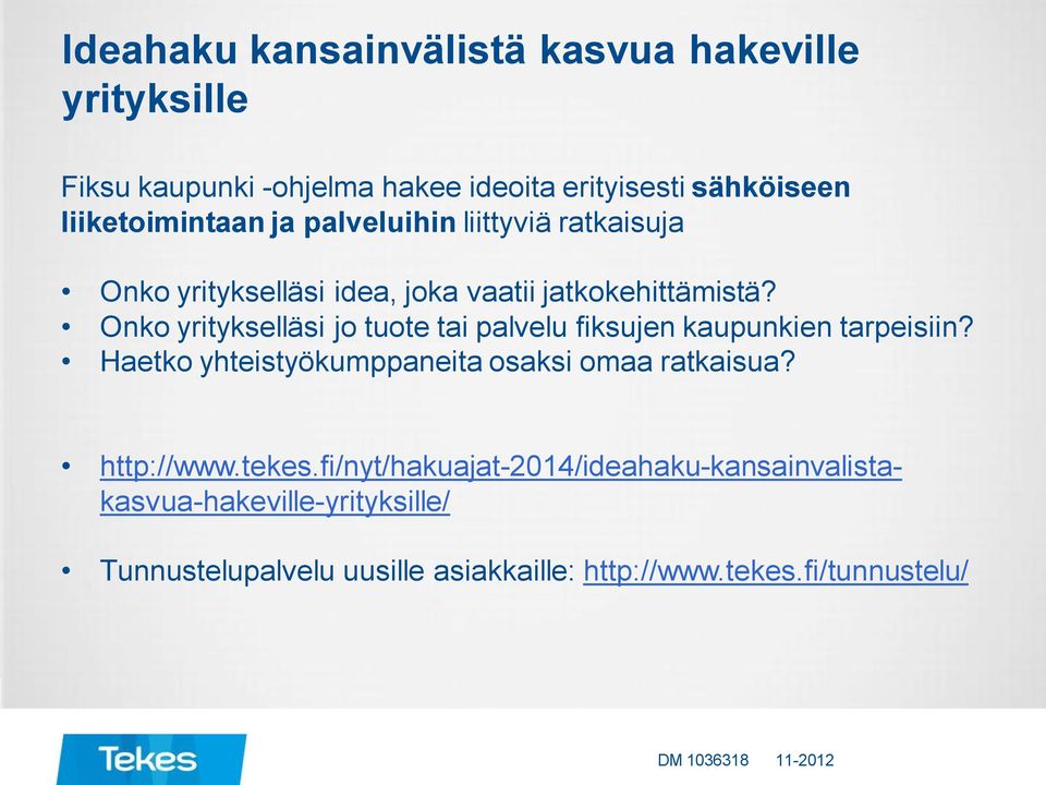 Onko yritykselläsi jo tuote tai palvelu fiksujen kaupunkien tarpeisiin? Haetko yhteistyökumppaneita osaksi omaa ratkaisua?