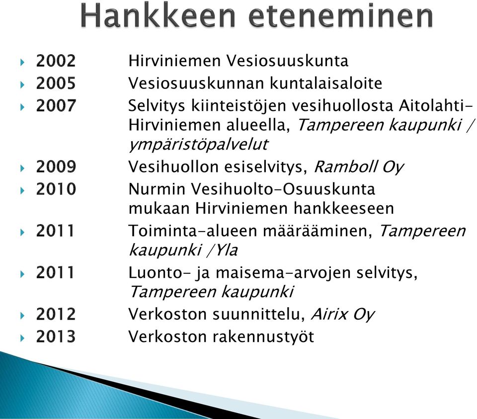 Nurmin Vesihuolto-Osuuskunta mukaan Hirviniemen hankkeeseen 2011 Toiminta-alueen määrääminen, Tampereen kaupunki /Yla