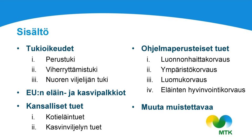 Kotieläintuet ii. Kasvinviljelyn tuet Ohjelmaperusteiset tuet i.