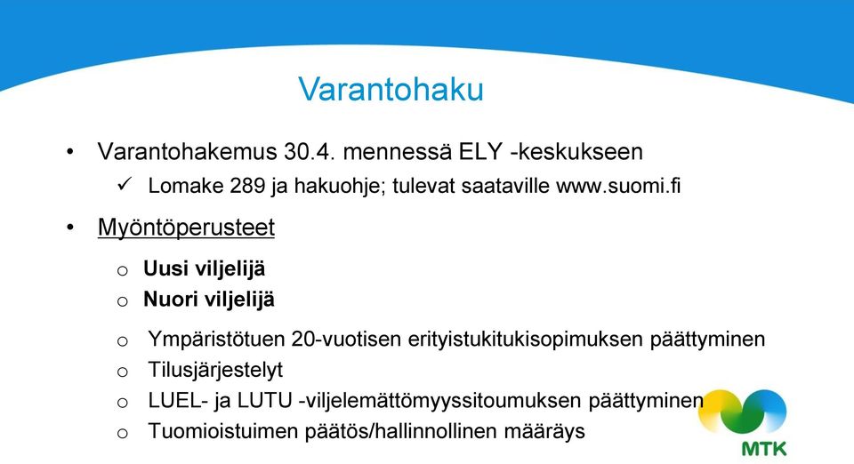 fi Myöntöperusteet o Uusi viljelijä o Nuori viljelijä o o o o Ympäristötuen 20-vuotisen