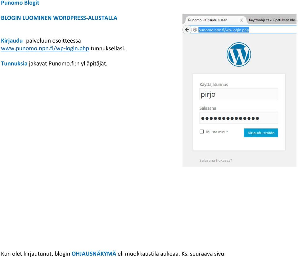 php tunnuksellasi. Tunnuksia jakavat Punomo.fi:n ylläpitäjät.