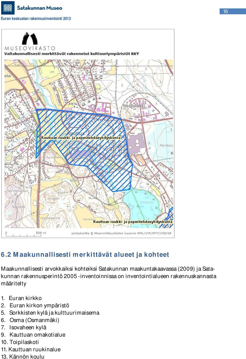 rakennuskannasta määritelty 1. Euran kirkko 2. Euran kirkon ympäristö 5.