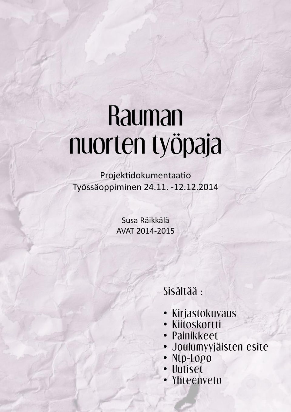 12.2014 Susa Räikkälä AVAT 2014-2015 Sisältää :