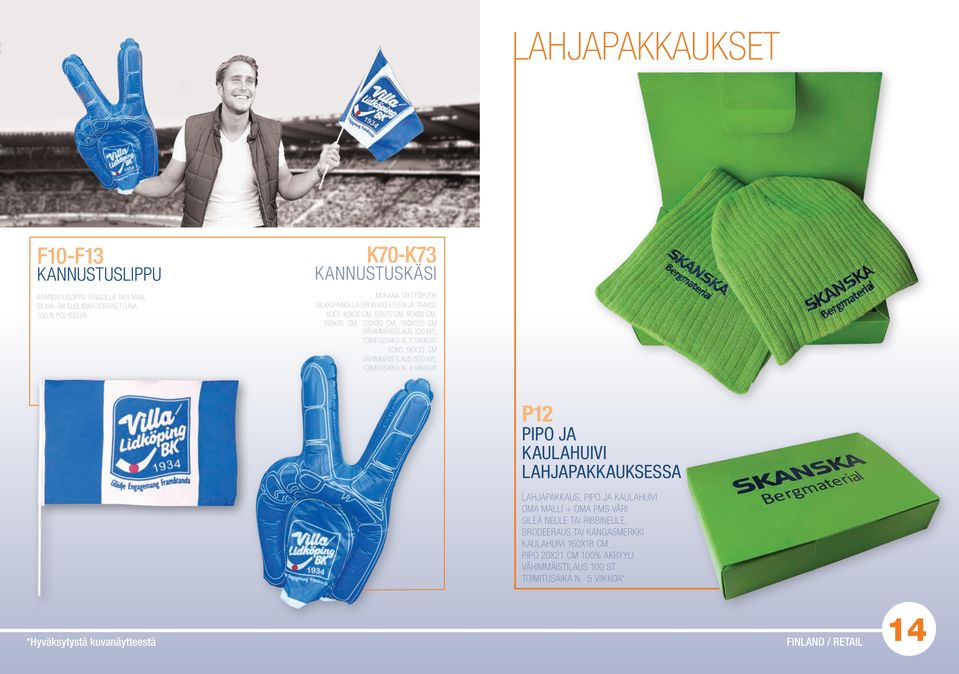 7 VIIKKOA* KOKO 56X33 CM VÄHIMMÄISTILAUS 500 KPL P12 PIPO JA KAULAHUIVI LAHJAPAKKAUKSESSA LAHJAPAKKAUS, PIPO JA KAULAHUIVI OMA MALLI + OMA