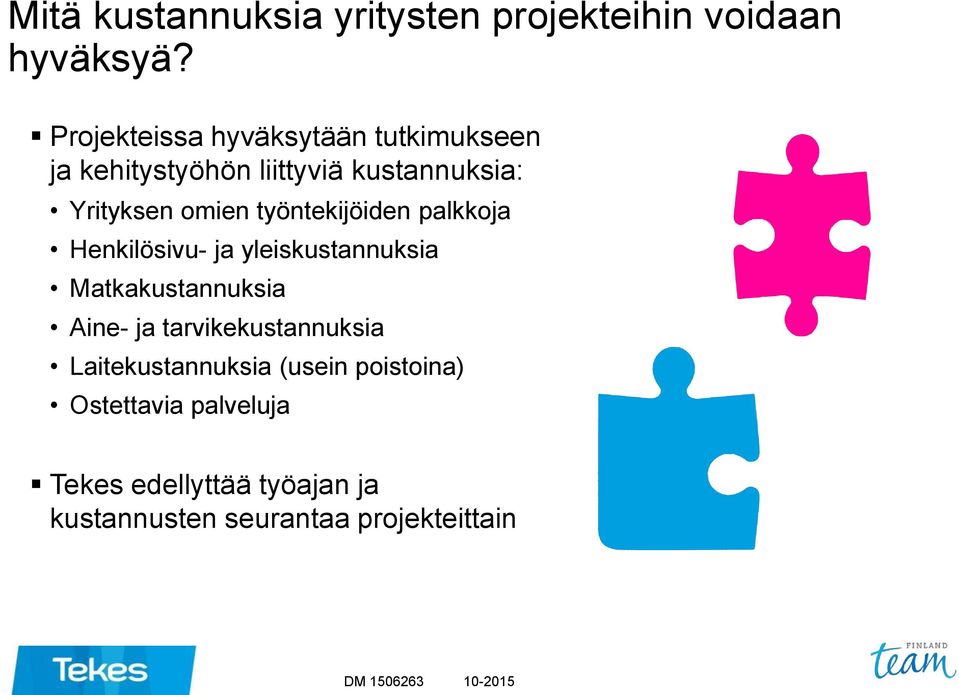 työntekijöiden palkkoja Henkilösivu- ja yleiskustannuksia Matkakustannuksia Aine- ja