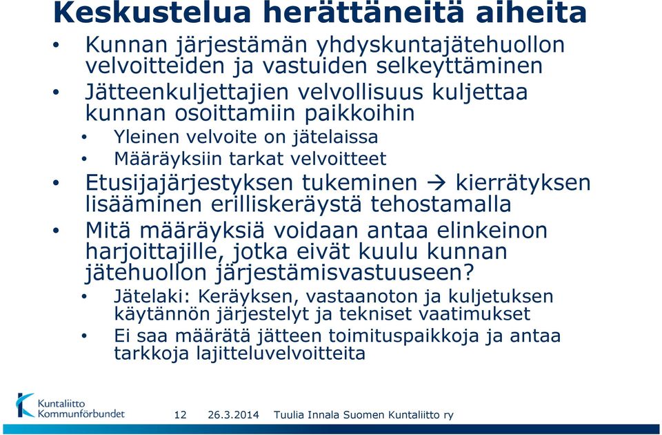 erilliskeräystä tehostamalla Mitä määräyksiä voidaan antaa elinkeinon harjoittajille, jotka eivät kuulu kunnan jätehuollon järjestämisvastuuseen?