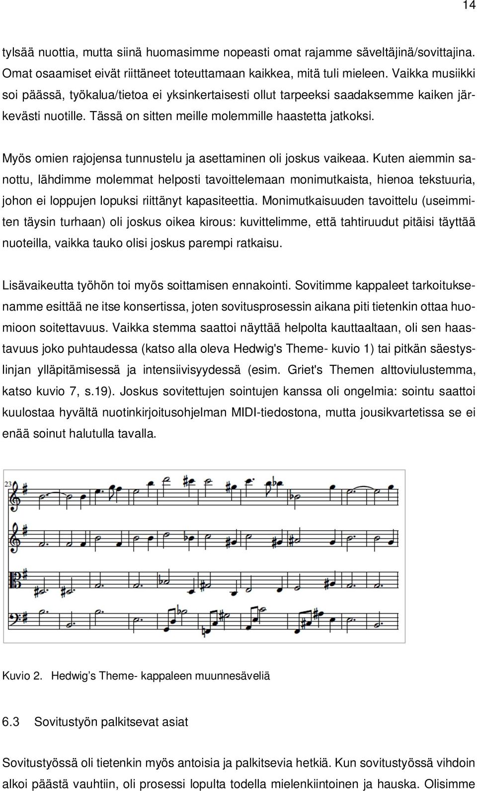 Myös omien rajojensa tunnustelu ja asettaminen oli joskus vaikeaa.