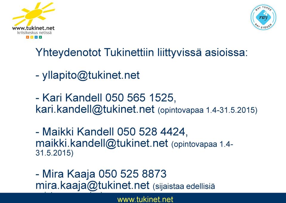 kandell@tukinet.net (opintovapaa 1.4-31.5.2015) - Mira Kaaja 050 525 8873 mira.