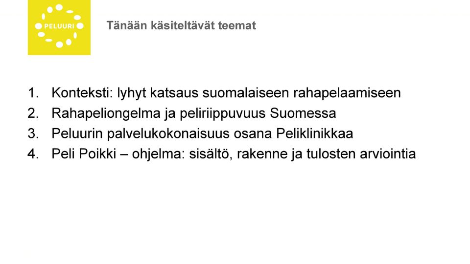 Rahapeliongelma ja peliriippuvuus Suomessa 3.