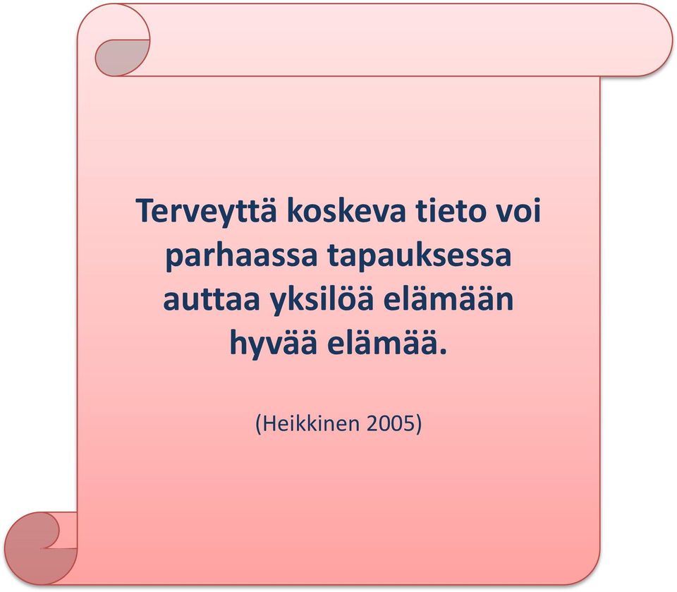 auttaa yksilöä elämään