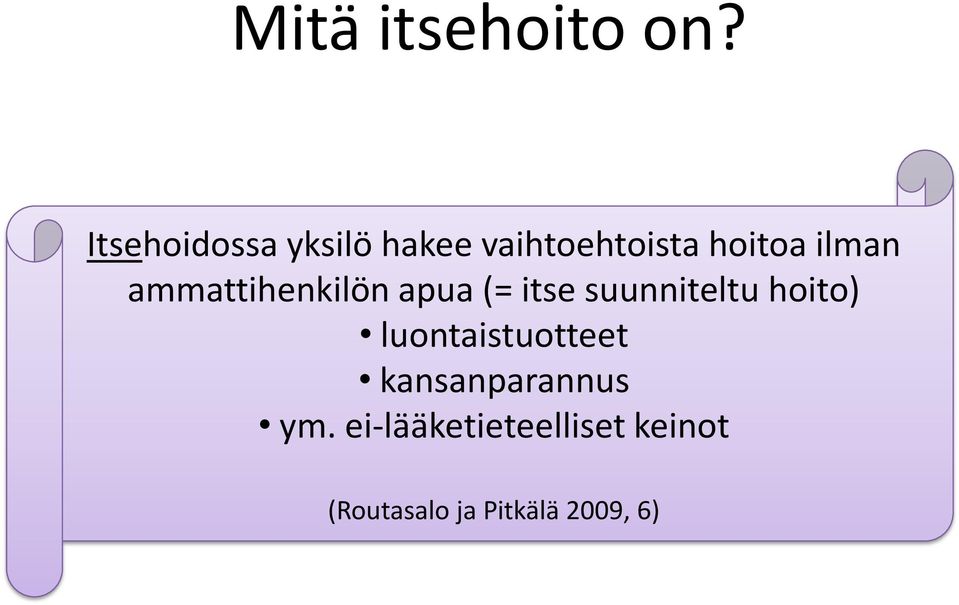 ammattihenkilön apua (= itse suunniteltu hoito)