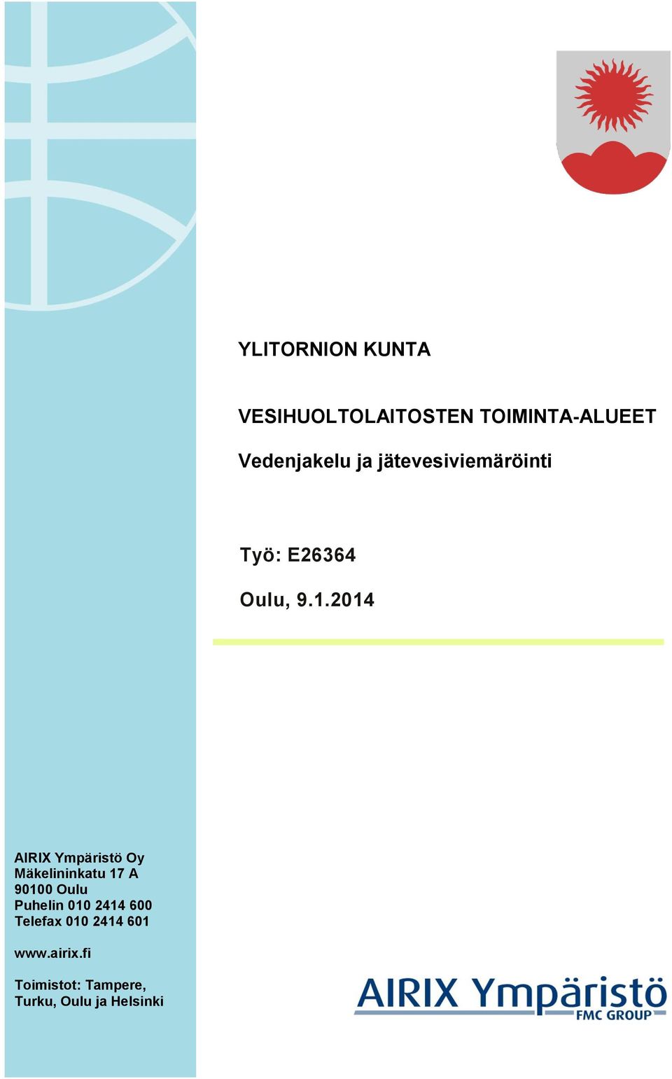 2014 AIRIX Ympäristö Oy Mäkelininkatu 17 A 90100 Oulu Puhelin 010