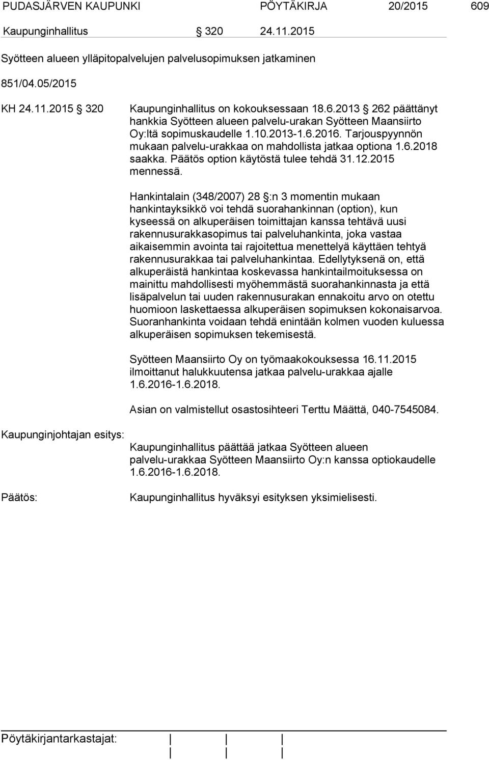 Päätös option käytöstä tulee tehdä 31.12.2015 mennessä.