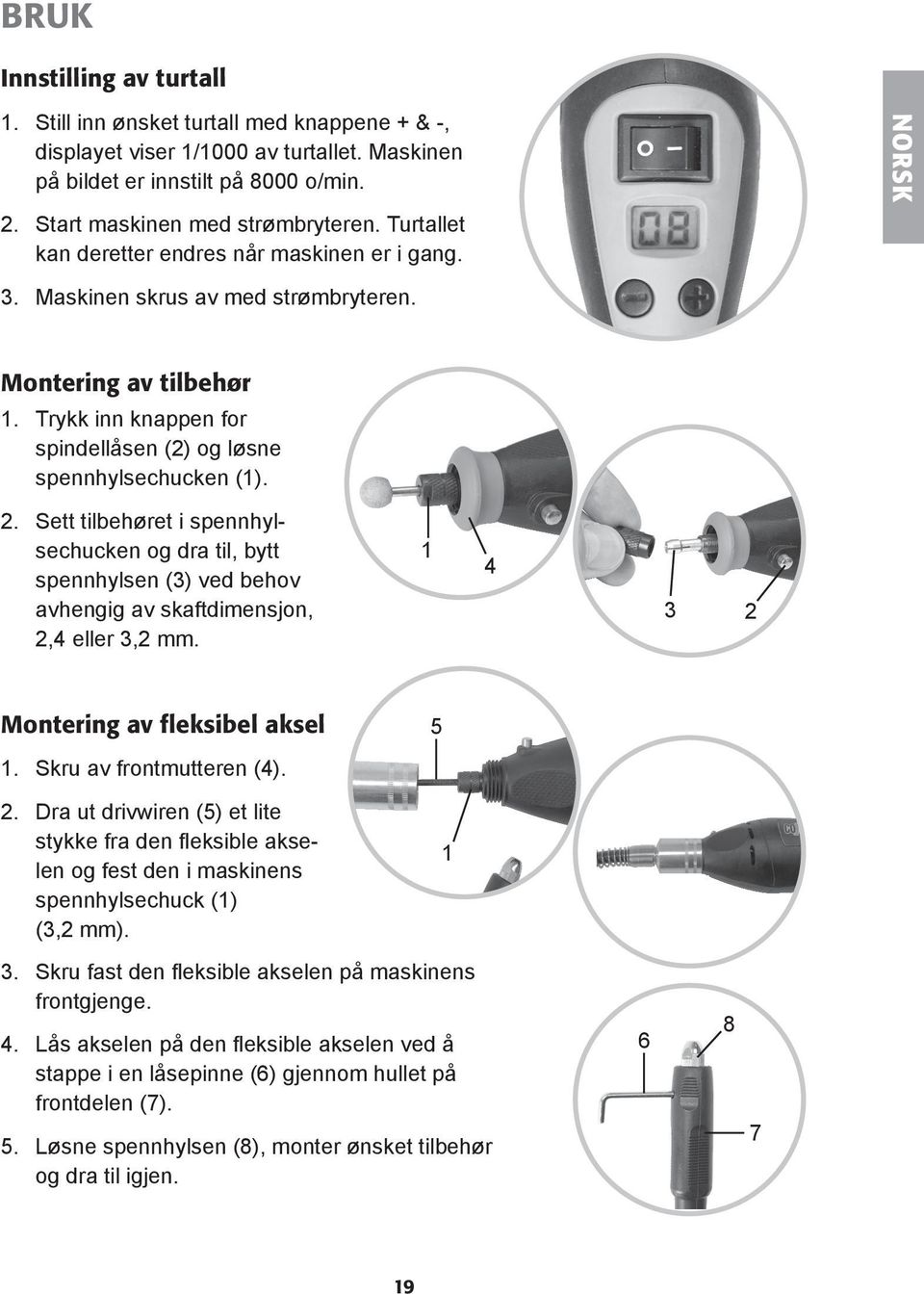 Sett tilbehøret i spennhylsechucken og dra til, bytt spennhylsen (3) ved behov avhengig av skaftdimensjon, 2,