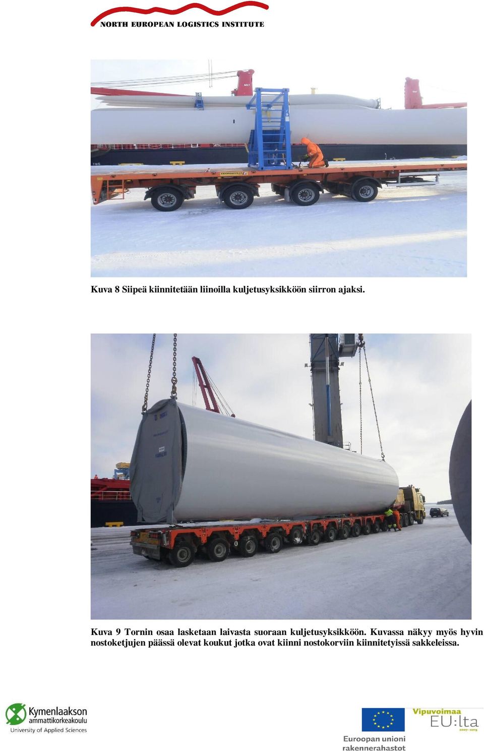 Kuva 9 Tornin osaa lasketaan laivasta suoraan kuljetusyksikköön.