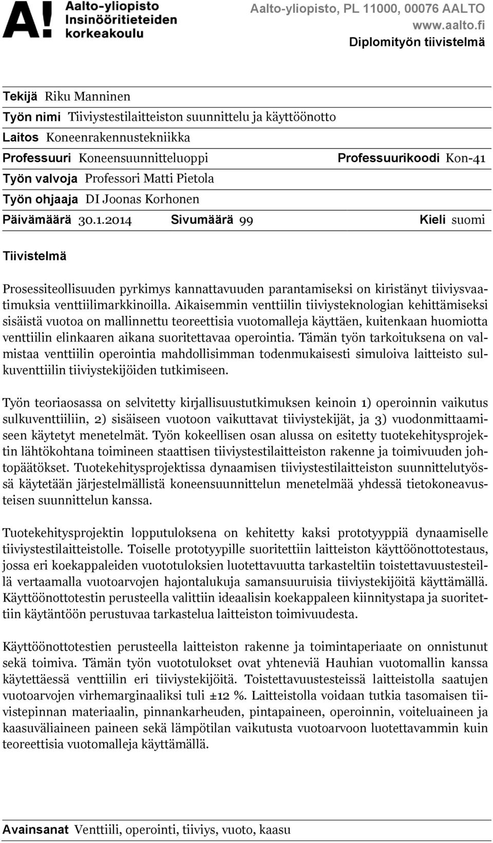 Työn valvoja Professori Matti Pietola Työn ohjaaja DI Joonas Korhonen Päivämäärä 30.1.